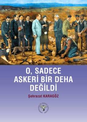 O, Sadece Askeri Bir Deha Değildi - 1