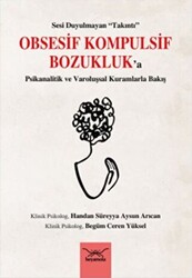 Obsesif Kompulsif Bozukluk`a Psikanalitik Ve Varoluşsal Kuramlarla Bakış - 1