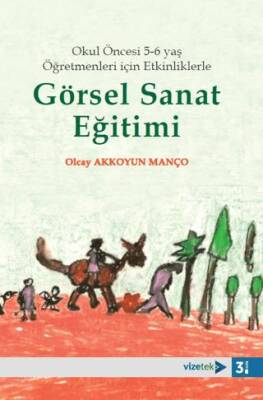 Okul Öncesi 5-6 yaş Öğretmenleri için Etkinliklerle Görsel Sanat Eğitimi - 1