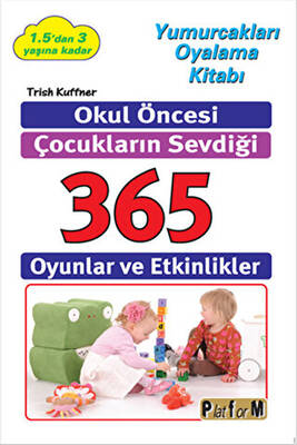 Okul Öncesi Çocukların Sevdiği 365 Oyun ve Etkinlikler - 1