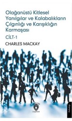 Olağanüstü Kitlesel Yanılgılar ve Kalabalıkların Çılgınlığı ve Karışıklığın Karmaşası Cilt 1 - 1