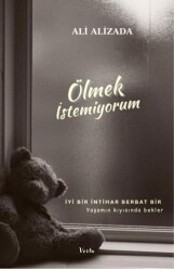 Ölmek İstemiyorum - İyi Bir İntihar Berbat Bir Yaşamın Kıyısında Bekler - 1