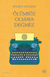 Ölümsüz Olmaya Değmez - 1