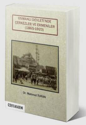 Osmanlı Devleti’nde Çerkezler ve Ermeniler 1865-1923 - 1