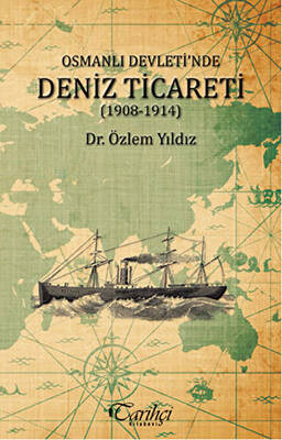 Osmanlı Devleti`nde Deniz Ticareti 1908 - 1914 - 1