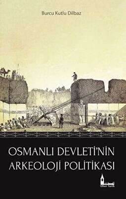 Osmanlı Devleti`nin Arkeoloji Politikası - 1