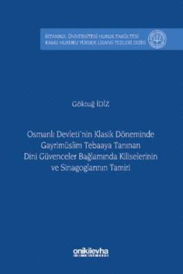 Osmanlı Devleti`nin Klasik Döneminde Gayrimüslim Tebaaya Tanınan Dini Güvenceler Bağlamında Kiliselerinin ve Sinagoglarının Tamiri - 1