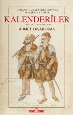 Osmanlı İmparatorluğu`nda Marjinal Sufilik: Kalenderiler - 1