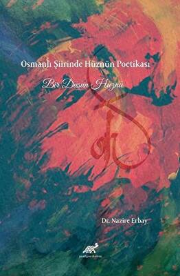 Osmanlı Şiirinde Hüznün Poetikası Bir Düşün Hüznü - 1