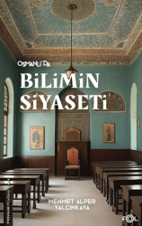 Osmanlı’da Bilimin Siyaseti –19. Yüzyılda Bilimi, Devleti ve Toplumu Tartışmak - 1