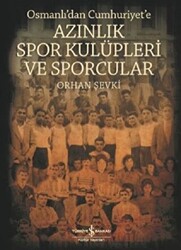 Osmanlı`dan Cumhuriyet`e Azınlık Spor Kulüpleri ve Sporcular - 1