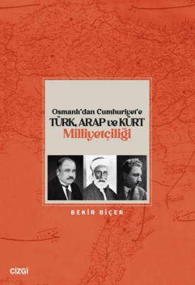 Osmanlı’dan Cumhuriyet’e Türk, Arap ve Kürt Milliyetçiliği - 1