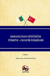 Osmanlı`dan Günümüze Türkiye - Cezayir İlişkileri - 1