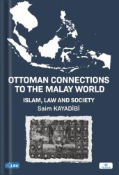 Ottoman Connections to the Malay World Islam, Law, and Society - 1