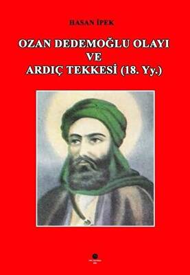 Ozan Dedemoğlu Olayı ve Ardıç Tekkesi 18. Yy. - 1