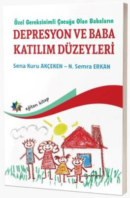 Özel Gereksinimli Çocuğu Olan Babaların Depresyon ve Baba Katılım Düzeyleri - 1