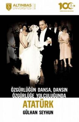 Özgürlüğün Dansa, Dansın Özgürlüğe Yolculuğunda Atatürk - 1