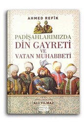 Padişahlarımızda Din Gayreti ve Vatan Muhabbeti - 1