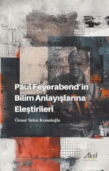 Paul Feyerabend’in Bilim Anlayışlarına Eleştirileri - 1