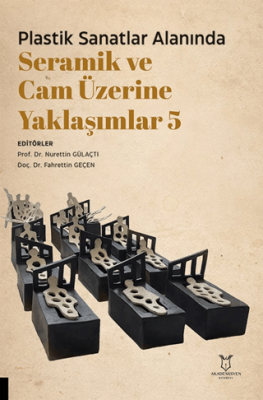 Plastik Sanatlar Alanında Seramik ve Cam Üzerine Yaklaşımlar 5 - 1