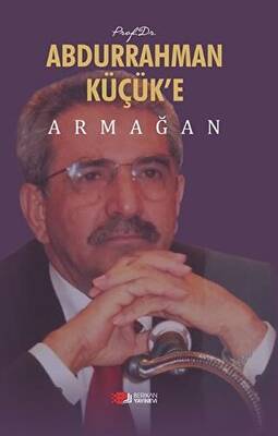 Prof. Dr. Abdurrahman Küçük’e Armağan - 1