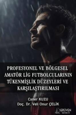 Profesyonel ve Bölgesel Amatör Lig Futbolcularının Tükenmişlik Düzeyleri ve Karşılaştırılması - 1