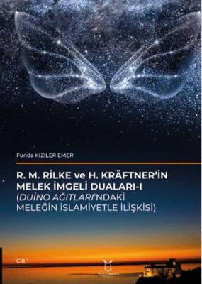 R. M. Rilke Ve H. Kräftner’in Melek İmgeli Duaları- I Duino Ağıtları’ndaki Meleğin İslamiyetle İlişkisi - 1