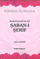 Rasullah`ın Ayı Şaban-ı Şerif - 1