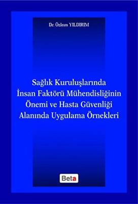 Sağlık Kuruluşlarında İnsan Faktörü Mühendisliğinin Önemi ve Hasta Güvenliği Alanında Uygulama Örnekleri - 1