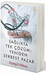 Sağlıkta Tek Çözüm: Yeniden Serbest Pazarlar - 1