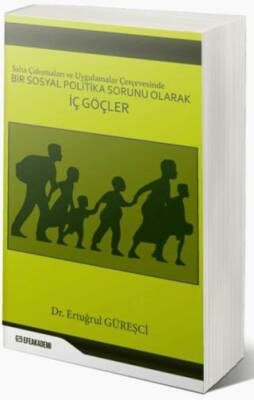 Saha Çalışmaları ve Uygulamalar Çerçevesinde Bir Sosyal Politika Sorunu Olarak İç Göçler - 1