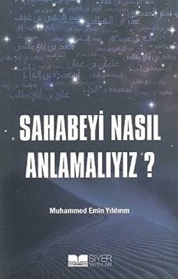 Sahabeyi Nasıl Anlamalıyız? - 1