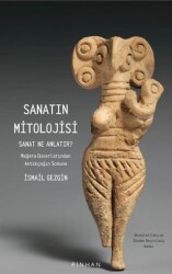 Sanatın Mitolojisi Sanat Ne Anlatır: Mağara Duvarlarından Antikçağın Sonuna - 1