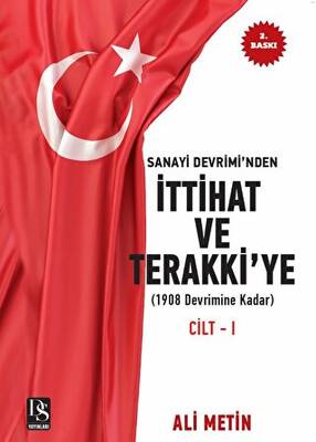 Sanayi Devrimi’nden İttihat ve Terakki’ye Cilt 1 - 1