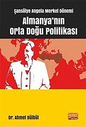 Şansölye Angela Merkel Dönemi Almanya`nın Orta Doğu Politikası - 1