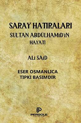 Saray Hatıraları Sultan Abdülhamid’in Hayatı - 1