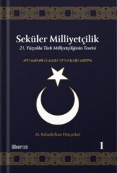 Seküler Milliyetçilik 1 - 21. Yüzyılda Türk Milliyetçiliğinin Teorisi - 1