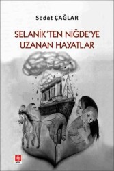 Selanik`ten Niğde`ye Uzanan Hayatlar - 1