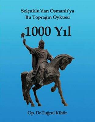 Selçuklu’dan Osmanlı’ya Bu Toprağın Öyküsü 1000 Yıl - 1