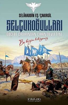 Selçukoğulları – Göçebe Çadırından Cihan Devletine - 1