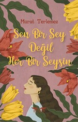 Sen Bir Şey Değil Her Bir Şeysin - 1