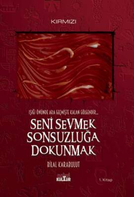 Seni Sevmek Sonsuzluğa Dokunmak - Işığı Önünde Ara Geçmişte Kalan Gölgendir - 1