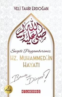 Sevgili Peygamberimiz Hz. Muhammed`in Hayatı Bana Ne Diyor? - 1