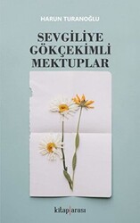 Sevgiliye Gökçekimli Mektuplar - 1