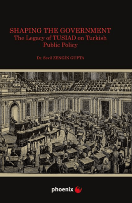 Shaping the Government The Legacy of TUSIAD on Turkısh Public Policy - 1