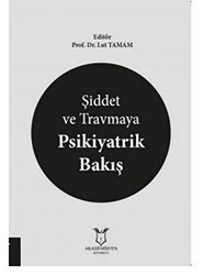 Şiddet ve Travmaya Psikiyatrik Bakış - 1