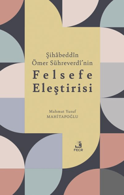 Şihabeddin Ömer Sühreverdi’nin Felsefe Eleştirisi - 1