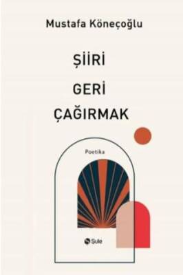 Şiiri Geri Çağırmak - 1