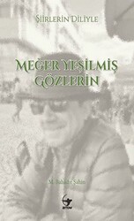 Şiirlerin Diliyle Meğer Yeşilmiş Gözlerin - 1