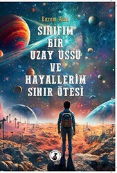 Sınıfım Bir Uzay Üssü ve Hayallerim Sınır Ötesi - 1